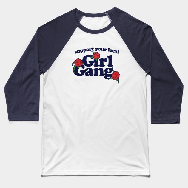 Support your local Girl Gang Baseball T-Shirt by bubbsnugg